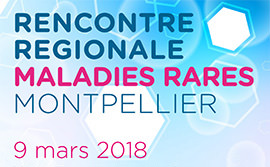 Rencontre régionale maladies rares à Montpellier 2018