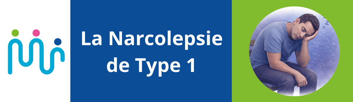 La Narcolepsie de Type 1